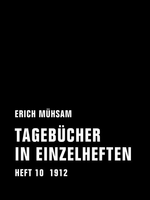 Tagebücher in Einzelheften. Heft 10, Erich Mühsam