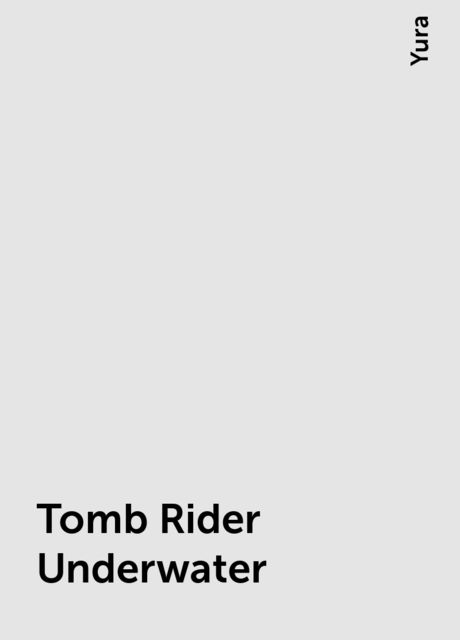 Tomb Rider Underwater, Yura