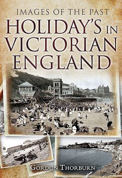 Holidays in Victorian England, Gordon Thorburn