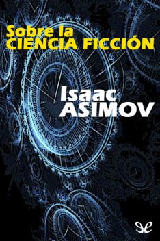 Sobre la ciencia ficción, Isaac Asimov