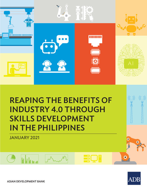 Reaping the Benefits of Industry 4.0 Through Skills Development in the Philippines, Asian Development Bank