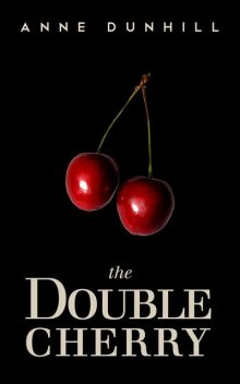 The Double Cherry, Anne Dunhill