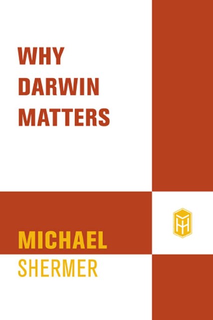 Why Darwin Matters, Michael Shermer