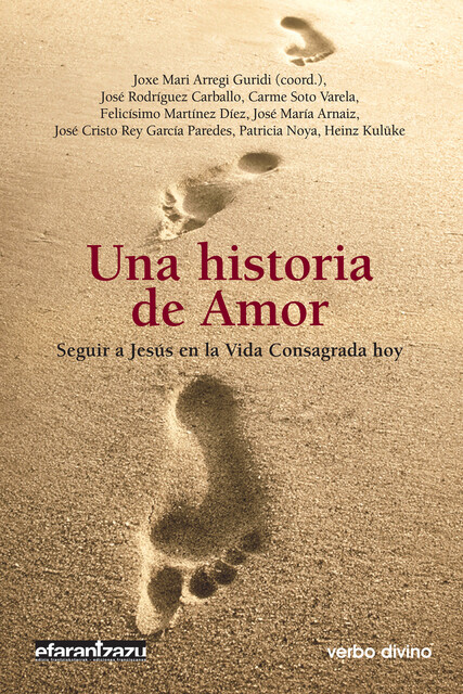 Una historia de Amor, José María Arnaiz, José Rodríguez Carballo, José Cristo Rey García Paredes, Felicísimo Martínez Díez, Heinz Kulüke, Patricia Noya Arrizabalaga