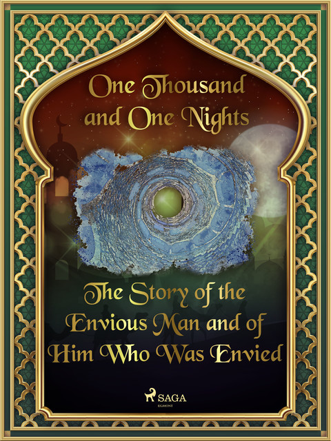 The Story of the Envious Man and of Him Who Was Envied, One Nights, One Thousand