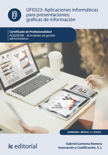 Aplicaciones informáticas para presentaciones: gráficas de información. ADGD0308, Gabriel Carmona Romera, Innovación y Cualificación S.L.