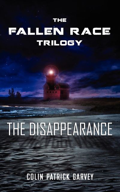 Book I: The Disappearance (The Fallen Race Trilogy), Colin Patrick Garvey