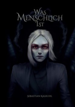 Was Menschlich Ist, Sebastian Kalkuhl