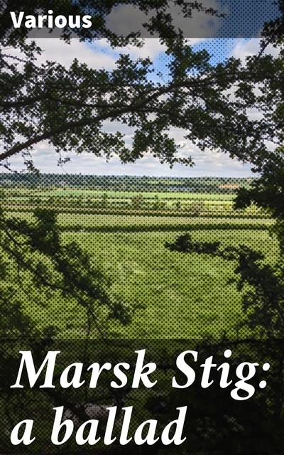 Marsk Stig: a ballad, Various