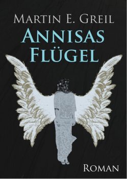 Annisas Flügel, Martin E. Greil