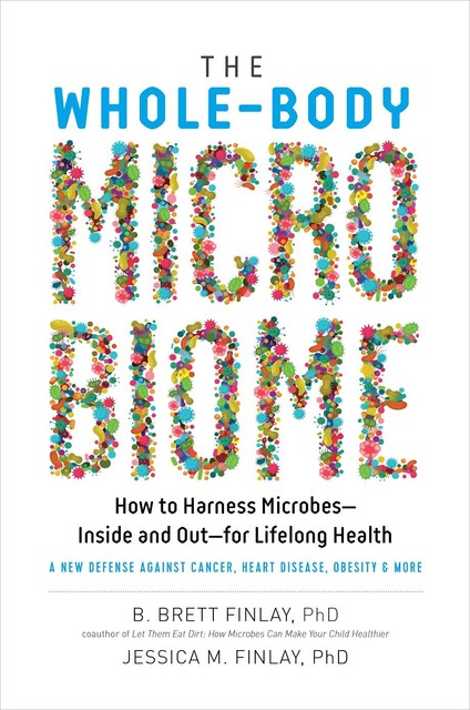 The Whole-Body Microbiome, B. Brett Finlay OC, Jessica M. Finlay