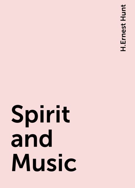 Spirit and Music, H.Ernest Hunt