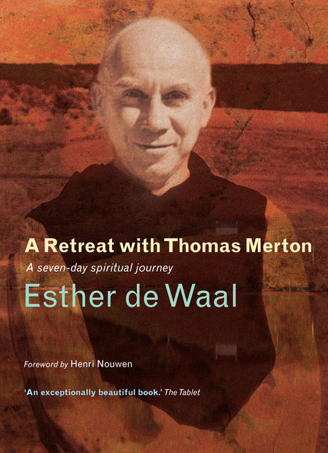 A Retreat with Thomas Merton, Esther de Waal