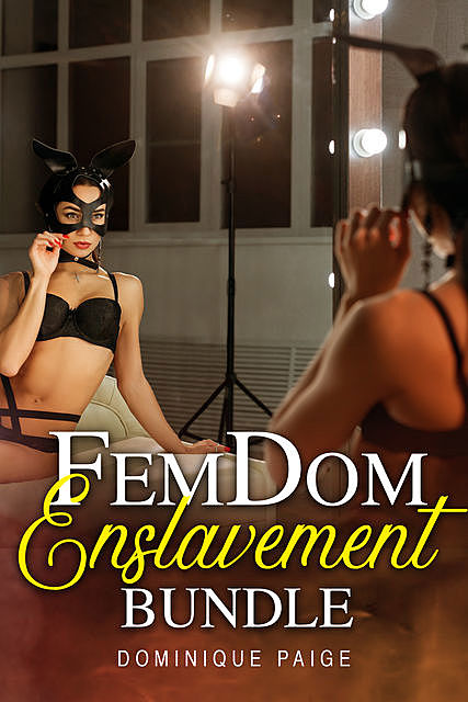 FemDom Enslavement Bundle, Dominique Paige