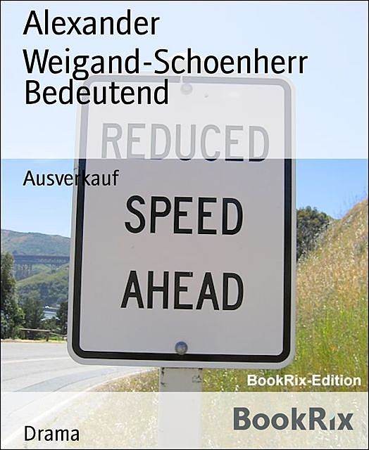 Bedeutend, Alexander Weigand-Schoenherr