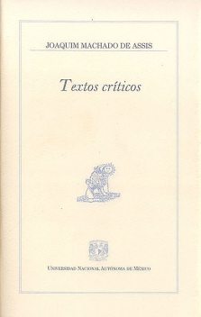 Textos críticos, Joaquim Machado De Assis