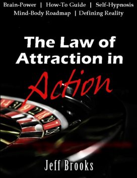 The Law of Attraction In Action, Jeff Brooks