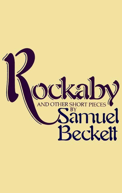 Rockabye and Other Short Pieces, Samuel Beckett