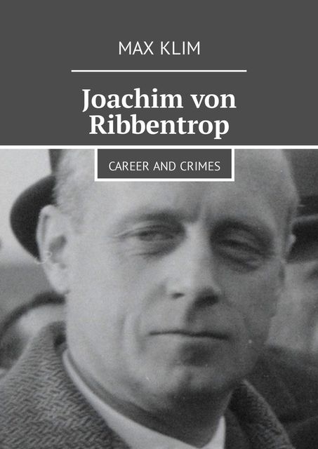 Joachim von Ribbentrop. Career and crimes, Max Klim