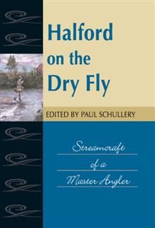 Halford on the Dry Fly, Paul Schullery