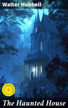 The Haunted House, Walter Hubbell