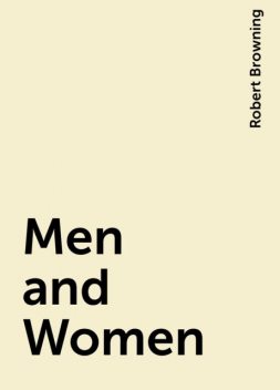 Men and Women, Robert Browning