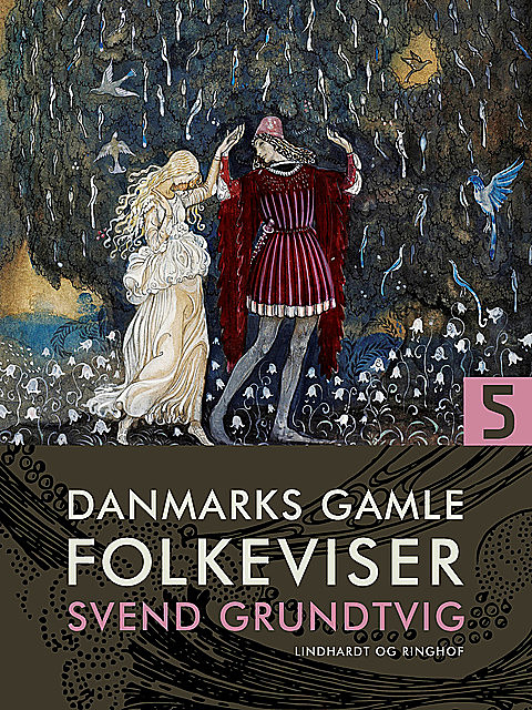 Danmarks gamle folkeviser. Bind 5, Svend Grundtvig
