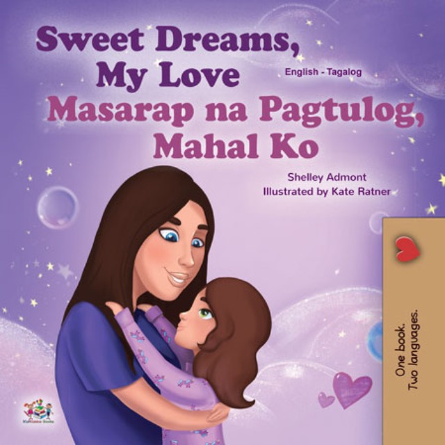 Sweet Dreams, My Love! Masarap na Pagtulog, Mahal Ko, KidKiddos Books, Shelley Admont