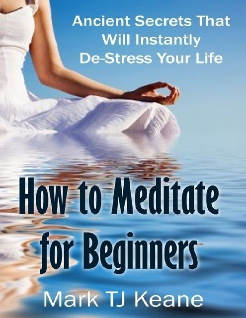 How to Meditate for Beginners, Mark Keane