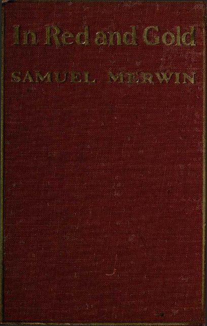 In Red and Gold, Samuel Merwin