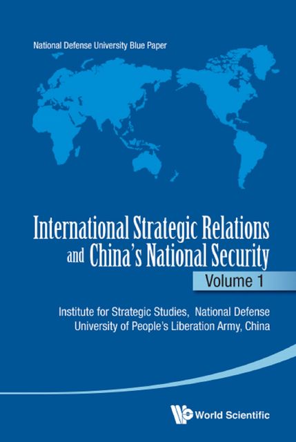 International Strategic Relations and China's National SecurityVolume 1, National Defense, University of People’s Liberation Army, Institute for Strategic Studies China