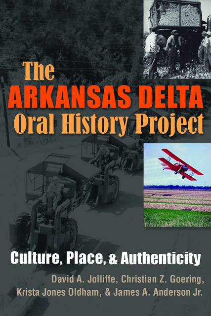 The Arkansas Delta Oral History Project, James Anderson, Christian Z. Goering, David A. Jolliffe, Krista Jones Oldham