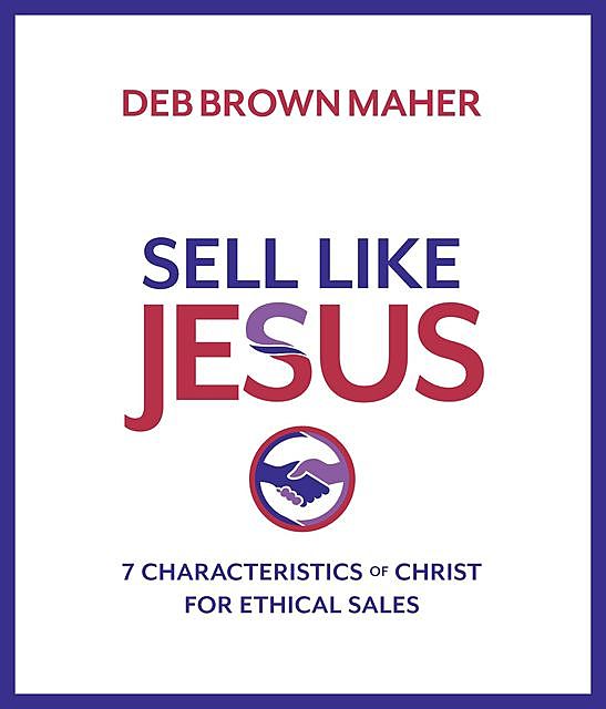 Sell Like Jesus, Deb Brown Maher