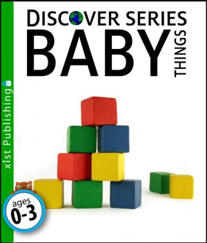 Baby Things: Discover Series, Xist Publishing