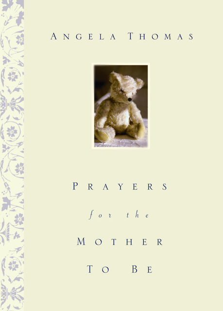 Prayers for the Mother to Be, Angela Thomas