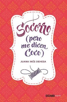 Socorro (pero me dicen Coco), Juana Inés Dehesa