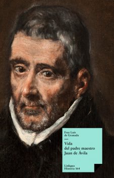 Vida del padre maestro Juan de Ávila, Luis de Granada