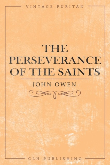 The Perseverance of the Saints, John Owen