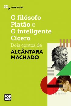 O filósofo Platão e o Inteligente Cícero: dois contos de Alcântara Machado, Alcântara Machado