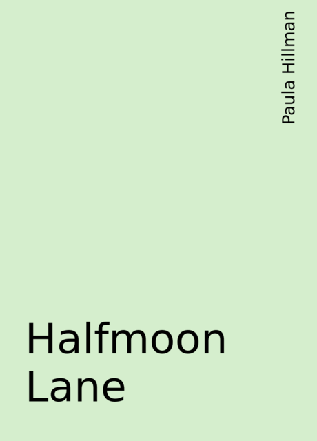Halfmoon Lane, Paula Hillman