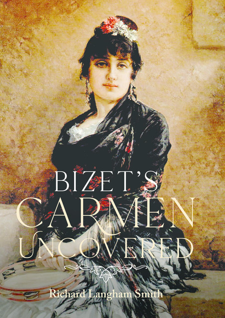 Bizet's Carmen Uncovered, Richard Smith