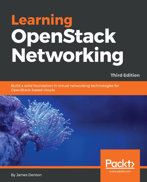 Learning OpenStack Networking, James Denton