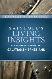 Insights on Galatians, Ephesians, Charles R. Swindoll