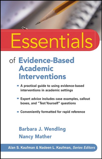 Essentials of Evidence-Based Academic Interventions, Barbara J.Wendling, Nancy Mather