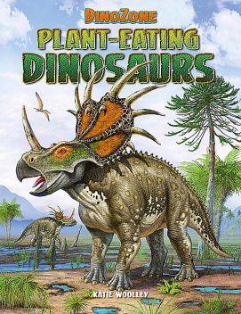 DinoZone: Plant-Eating Dinosaurs, Katie Woolley