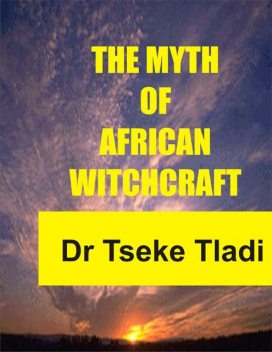 The Myth of African Witchcraft, Tseke Tladi