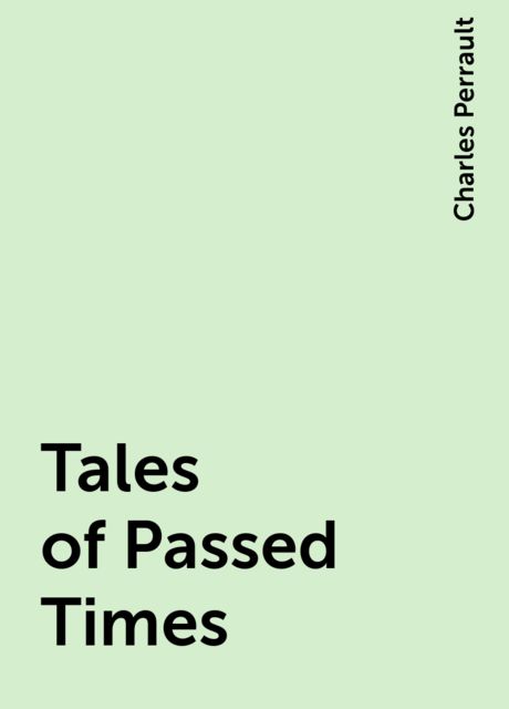 Tales of Passed Times, Charles Perrault