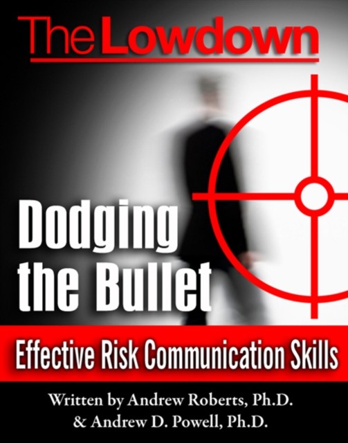 Lowdown: Dodging the Bullet – Effective Risk Communication Skills, Andrew Roberts