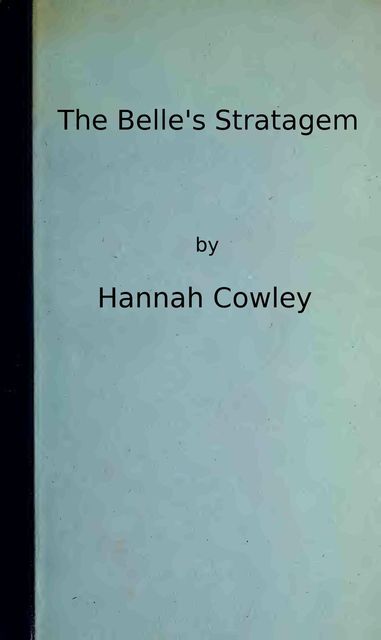 The Belle's Strategem, Hannah Cowley