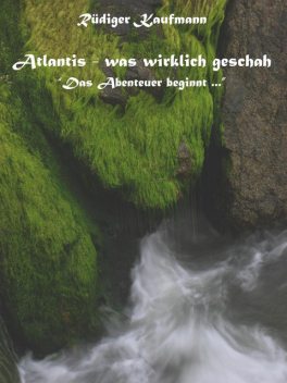 Atlantis – was wirklich geschah, Rüdiger Kaufmann